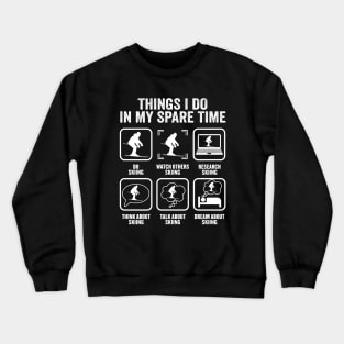 Things I Do In My Spare Time, Snow Skiing Lover Crewneck Sweatshirt